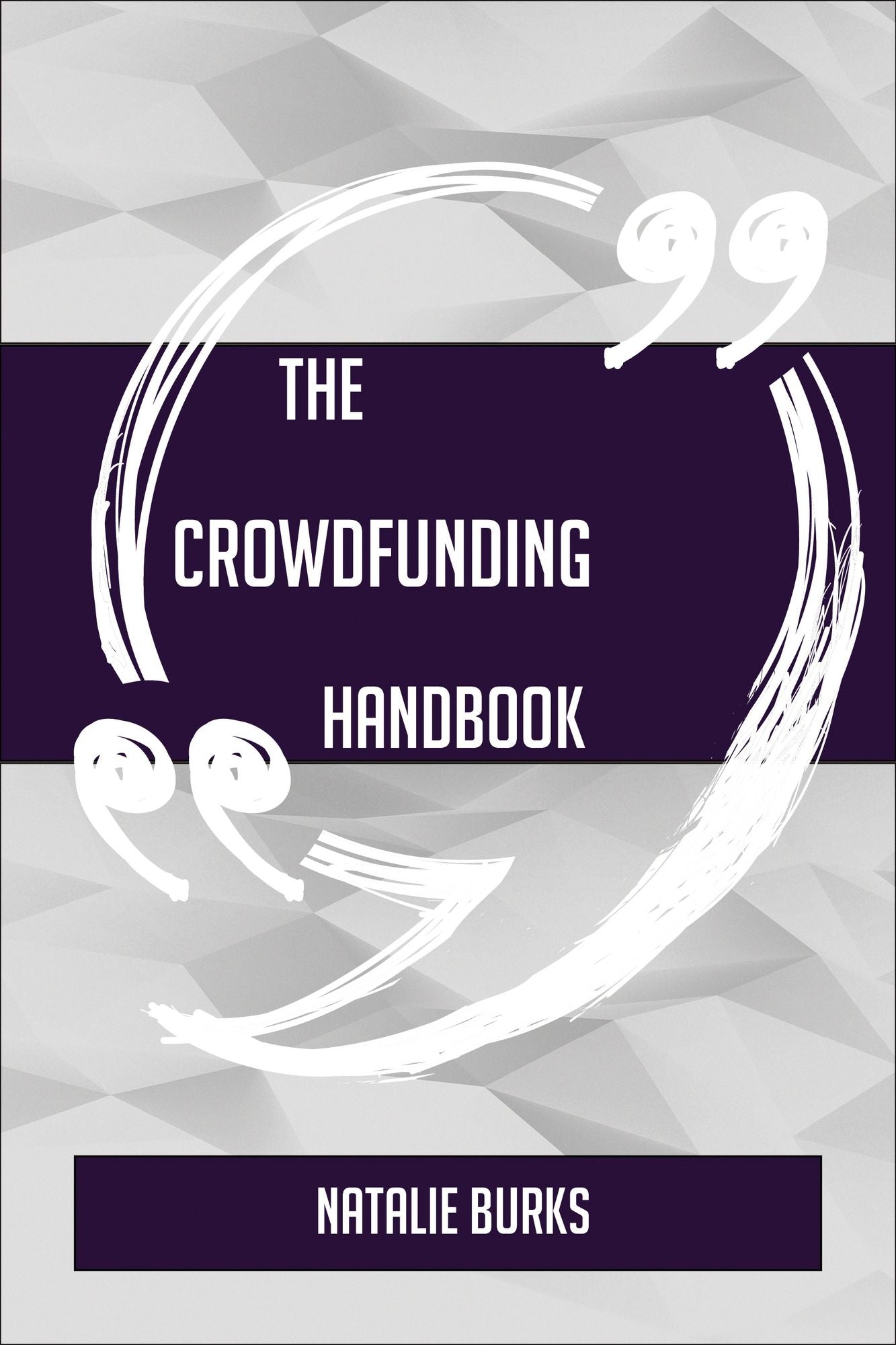 The Crowdfunding Handbook - Everything You Need To Know About Crowdfunding