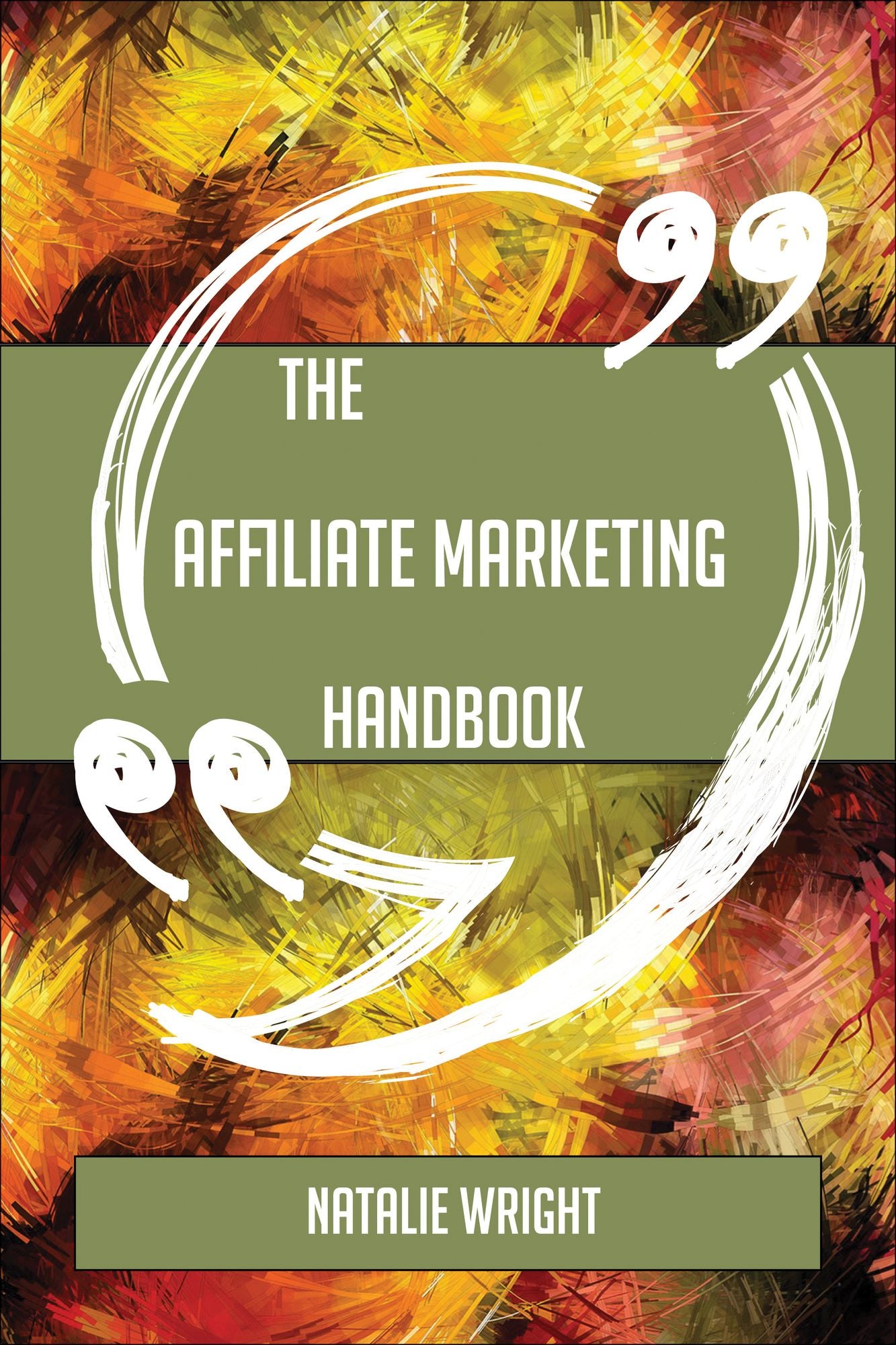 The Affiliate marketing Handbook - Everything You Need To Know About Affiliate marketing