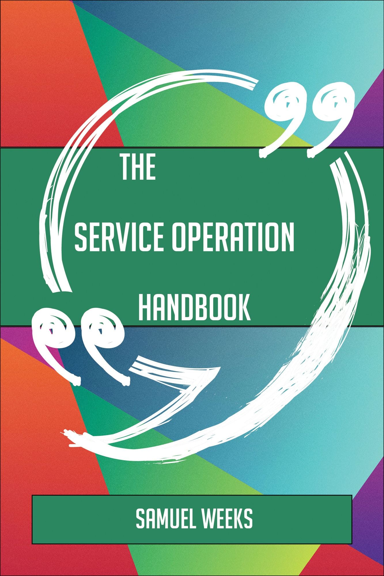 The Service Operation Handbook - Everything You Need To Know About Service Operation