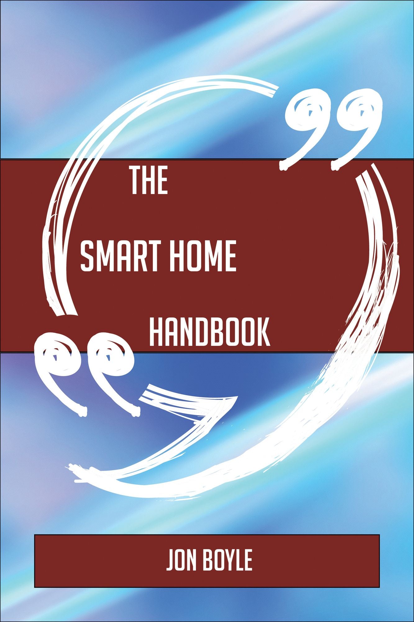 The Smart home Handbook - Everything You Need To Know About Smart home