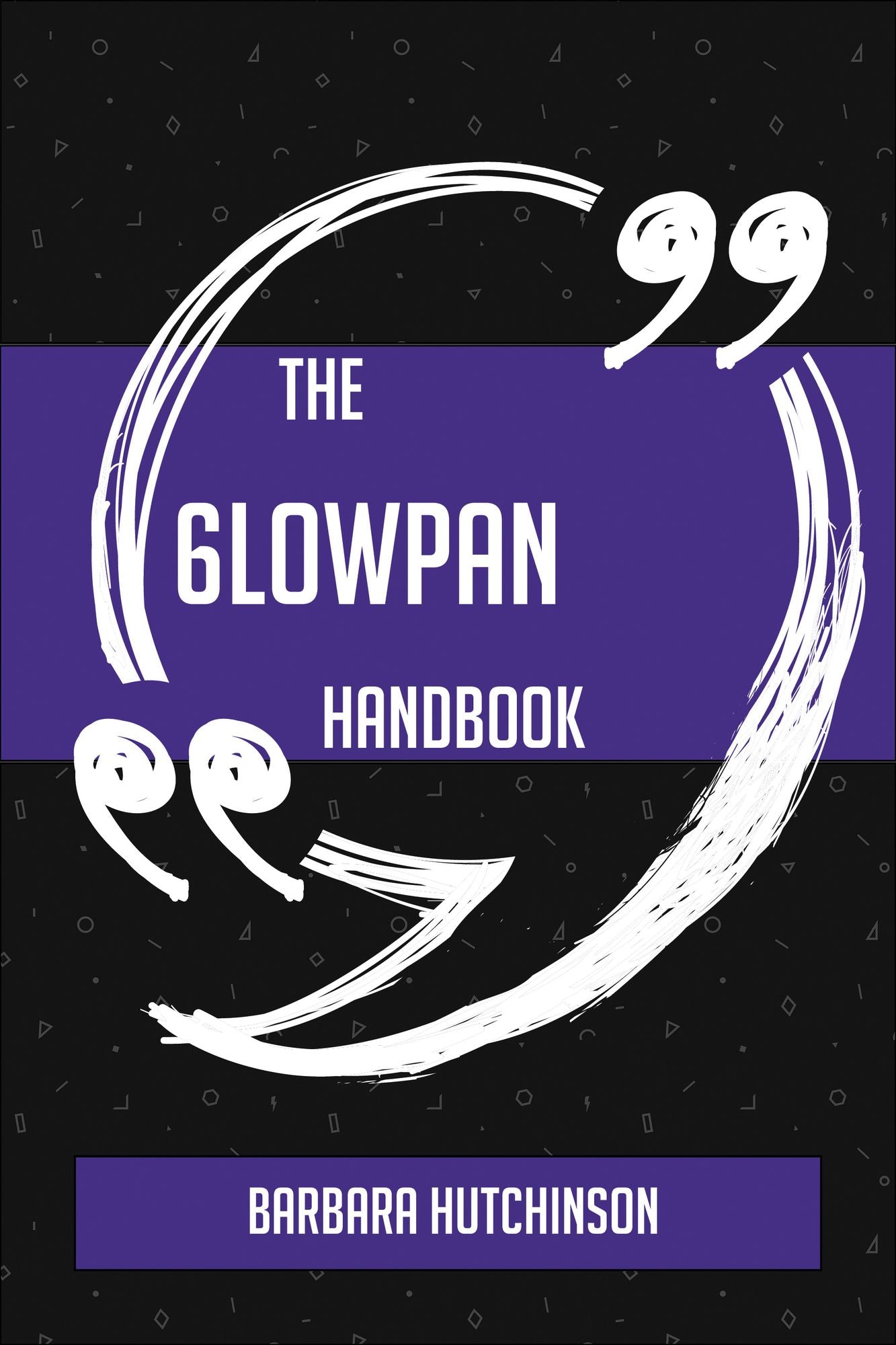 The 6LoWPAN Handbook - Everything You Need To Know About 6LoWPAN