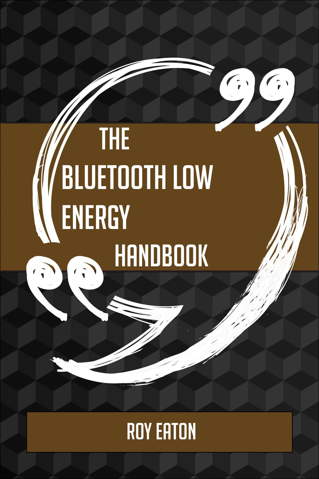 The Bluetooth low energy Handbook - Everything You Need To Know About Bluetooth low energy