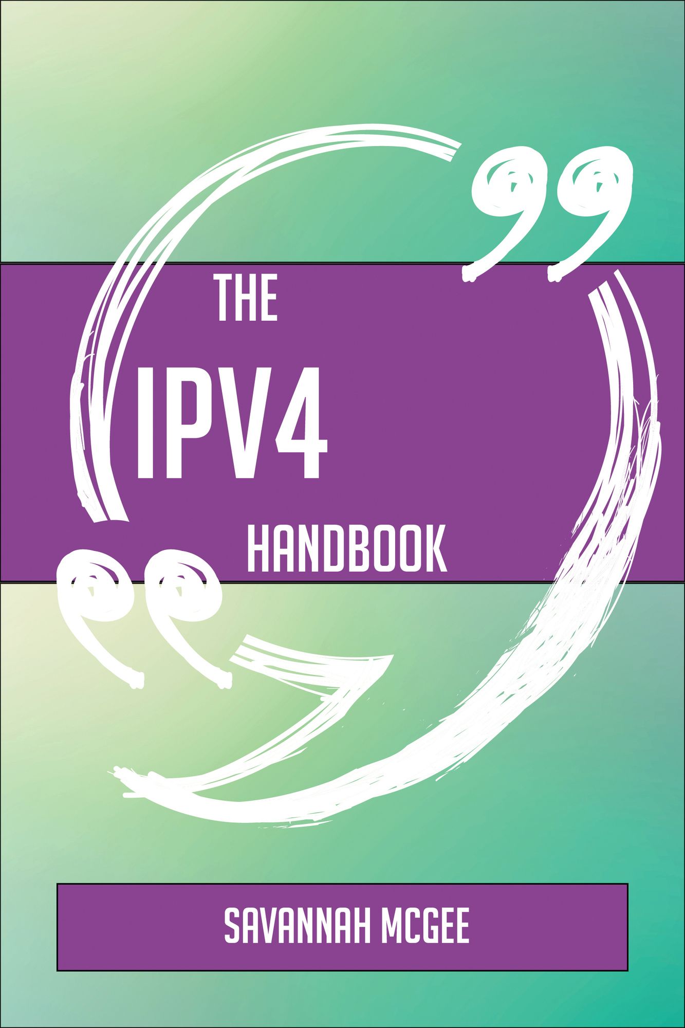The IPv4 Handbook - Everything You Need To Know About IPv4