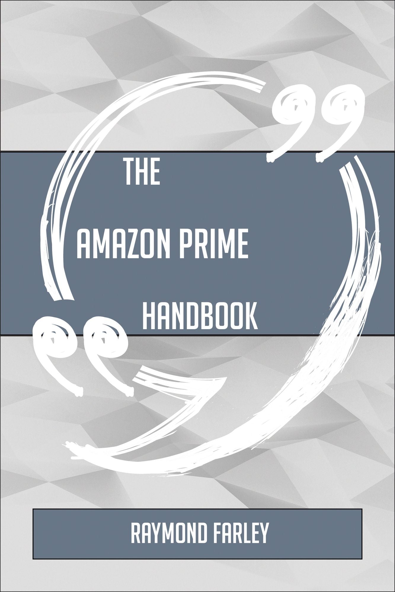 The Amazon Prime Handbook - Everything You Need To Know About Amazon Prime