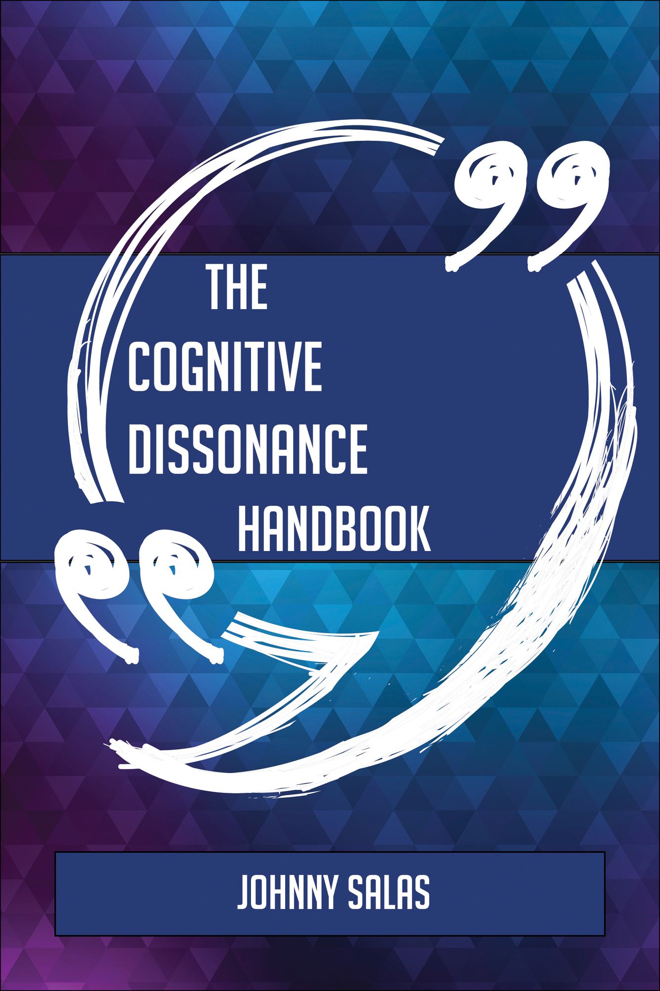 The Cognitive dissonance Handbook - Everything You Need To Know About Cognitive dissonance
