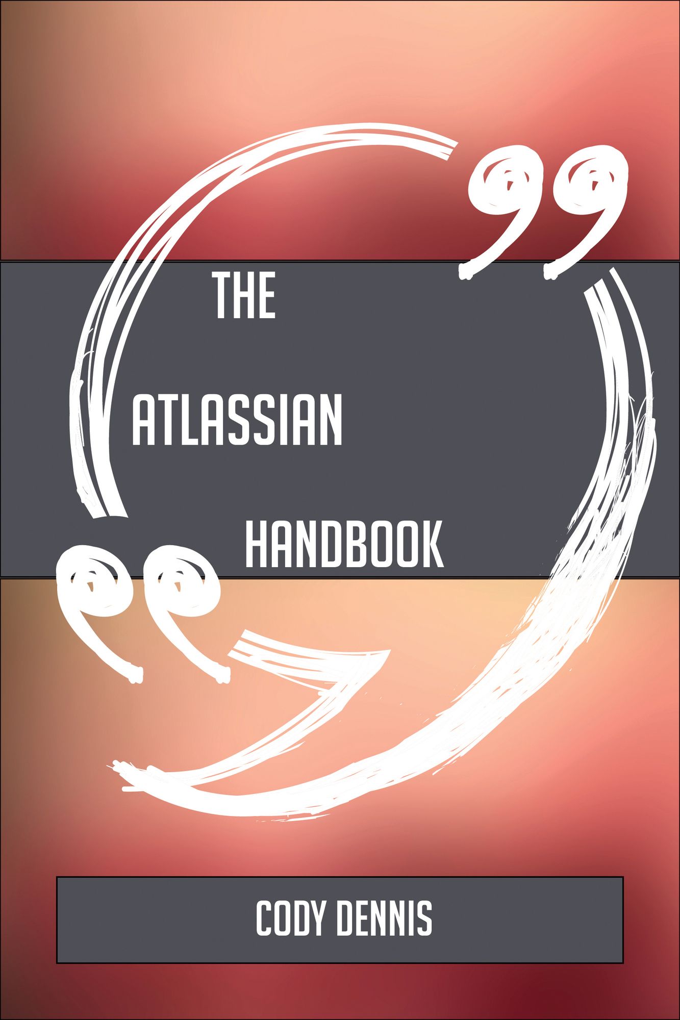 The Atlassian Handbook - Everything You Need To Know About Atlassian
