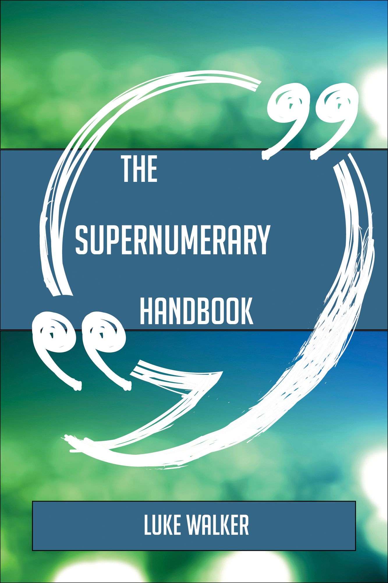 The Supernumerary Handbook - Everything You Need To Know About Supernumerary
