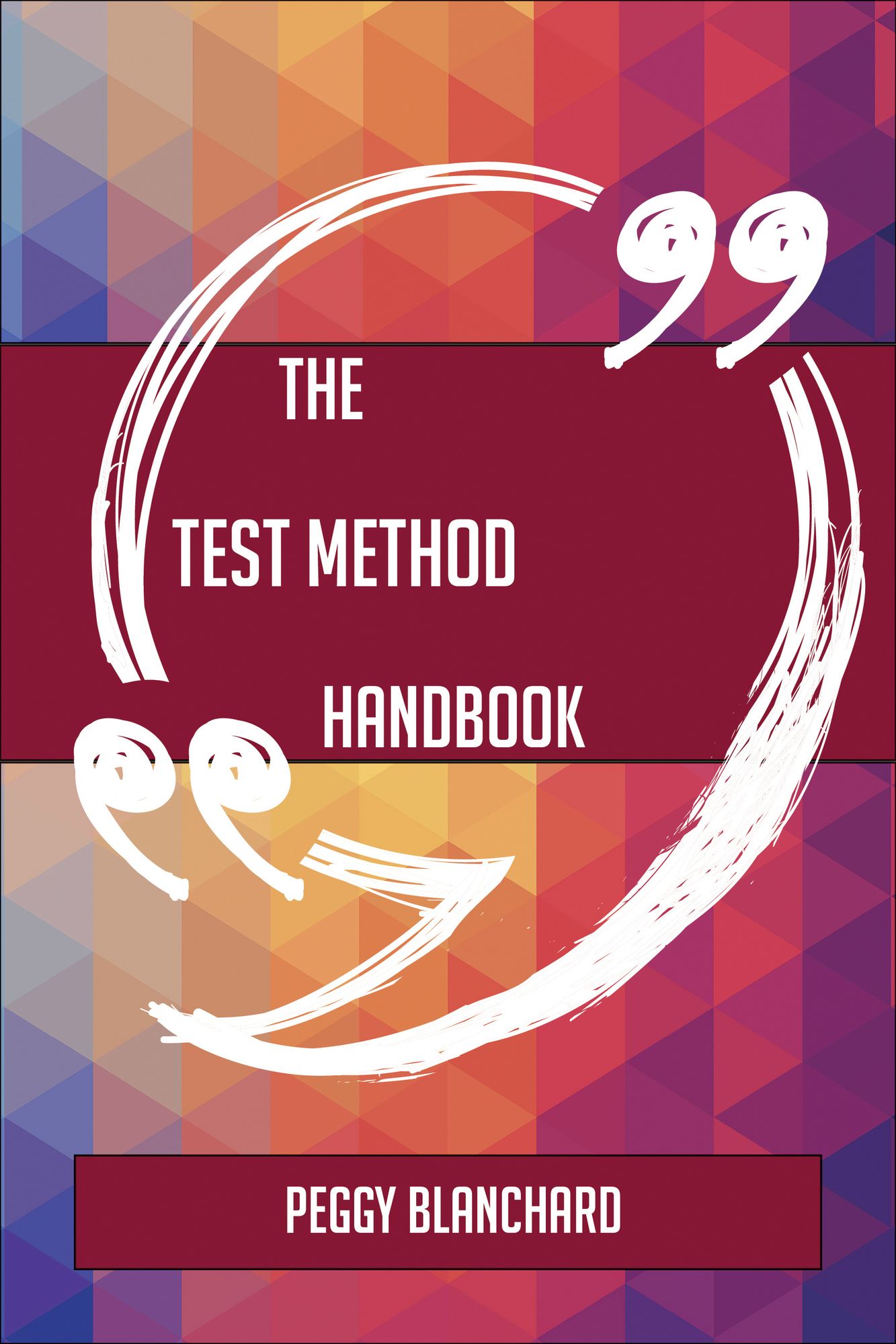 The Test method Handbook - Everything You Need To Know About Test method
