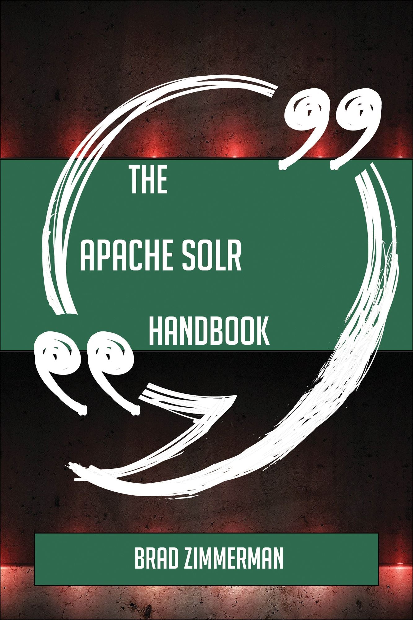 The Apache Solr Handbook - Everything You Need To Know About Apache Solr