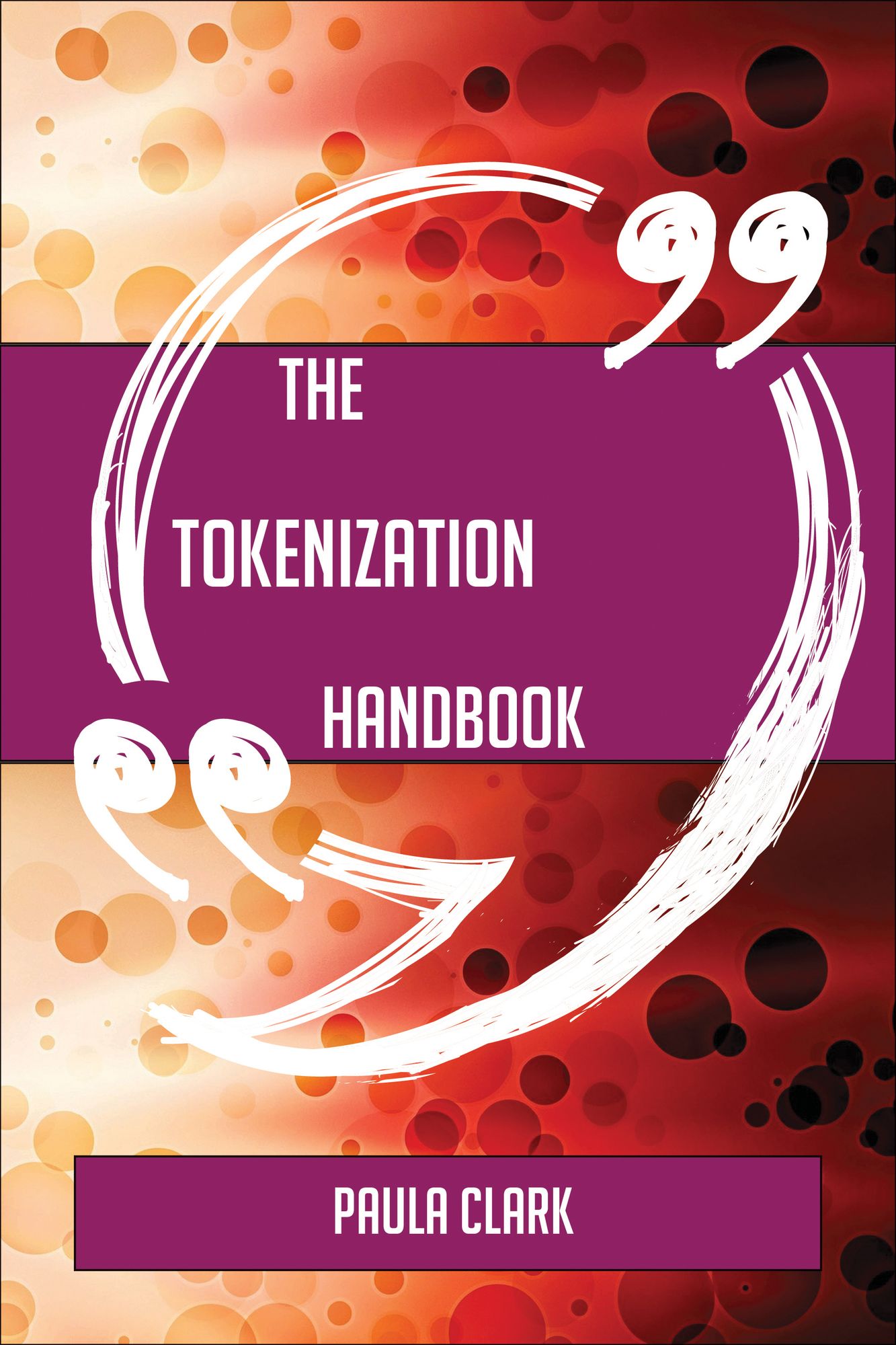 The Tokenization Handbook - Everything You Need To Know About Tokenization