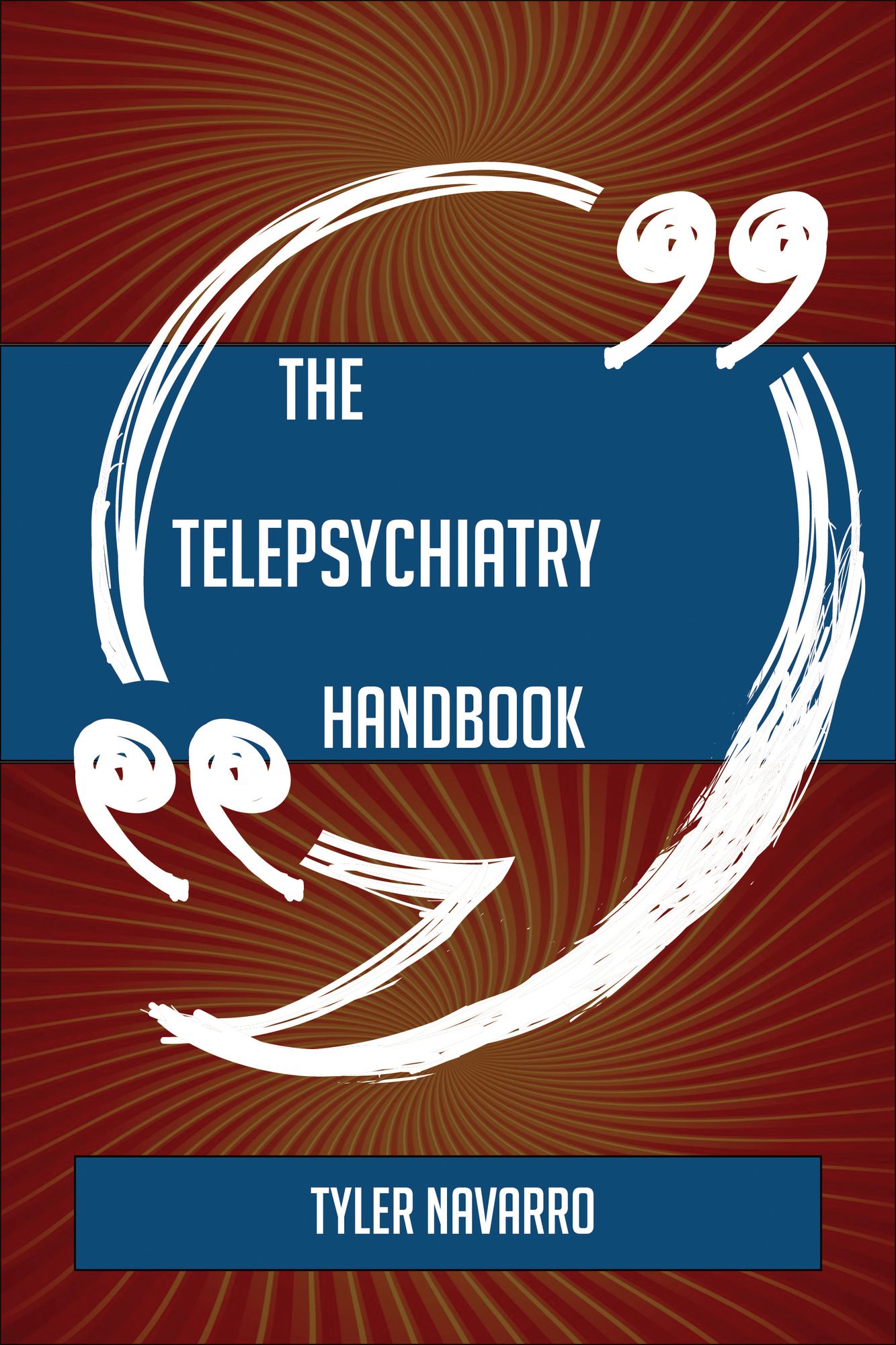 The Telepsychiatry Handbook - Everything You Need To Know About Telepsychiatry
