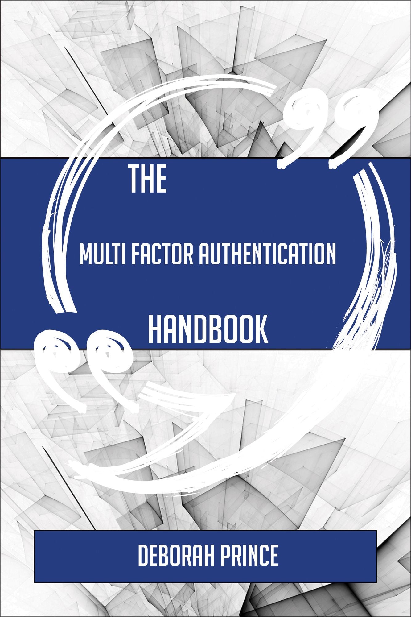 The Multi factor authentication Handbook - Everything You Need To Know About Multi factor authentication