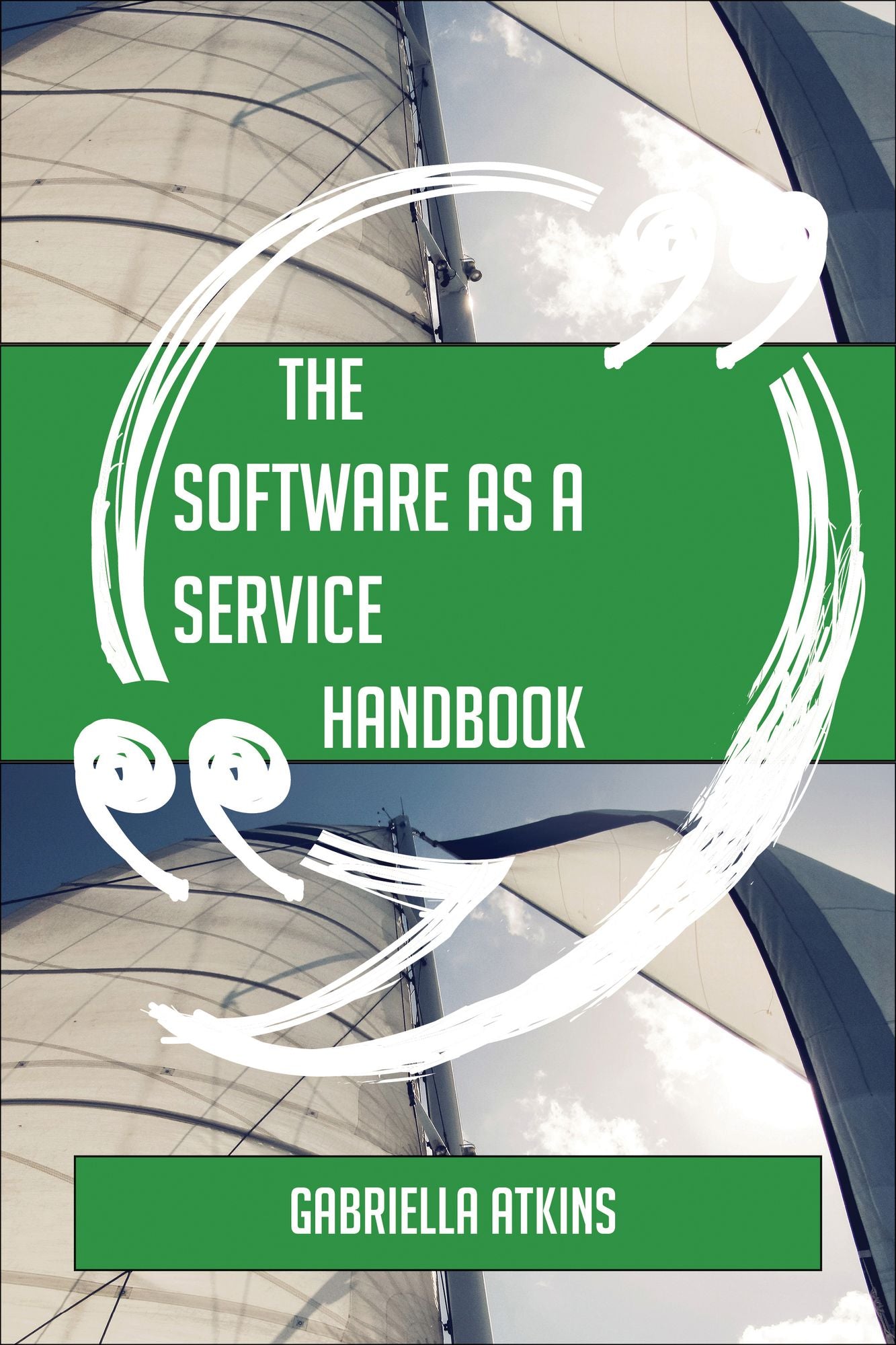 The Software as a service Handbook - Everything You Need To Know About Software as a service