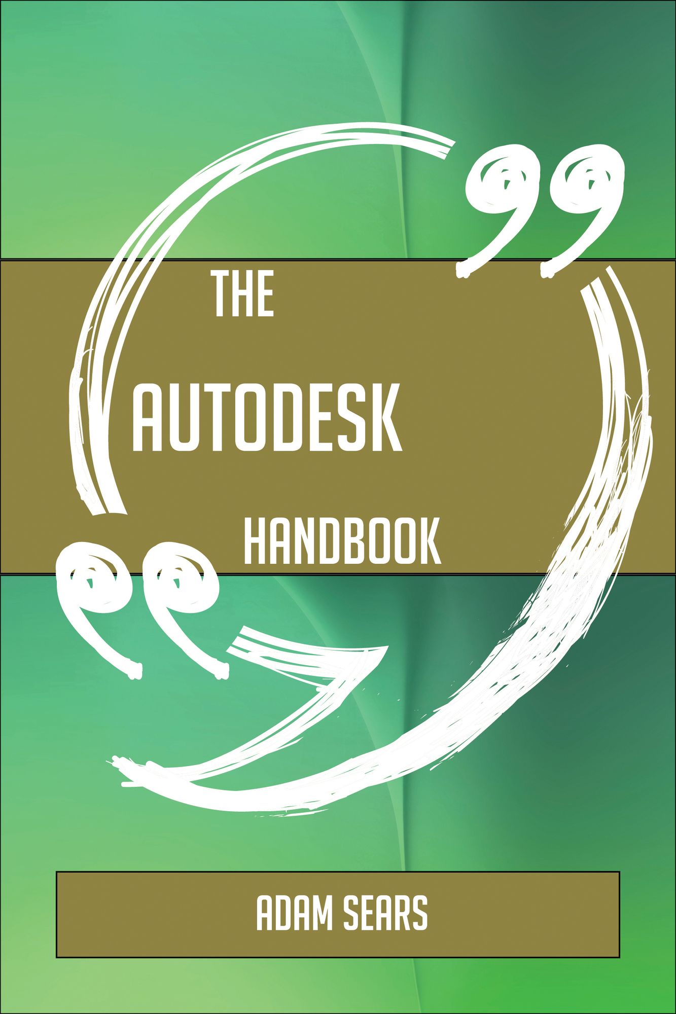 The Autodesk Handbook - Everything You Need To Know About Autodesk