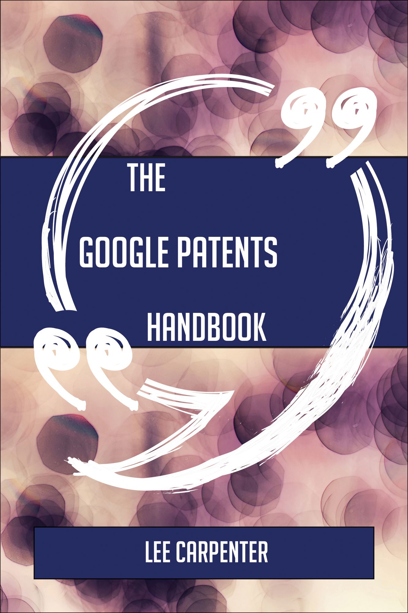 The Google Patents Handbook - Everything You Need To Know About Google Patents