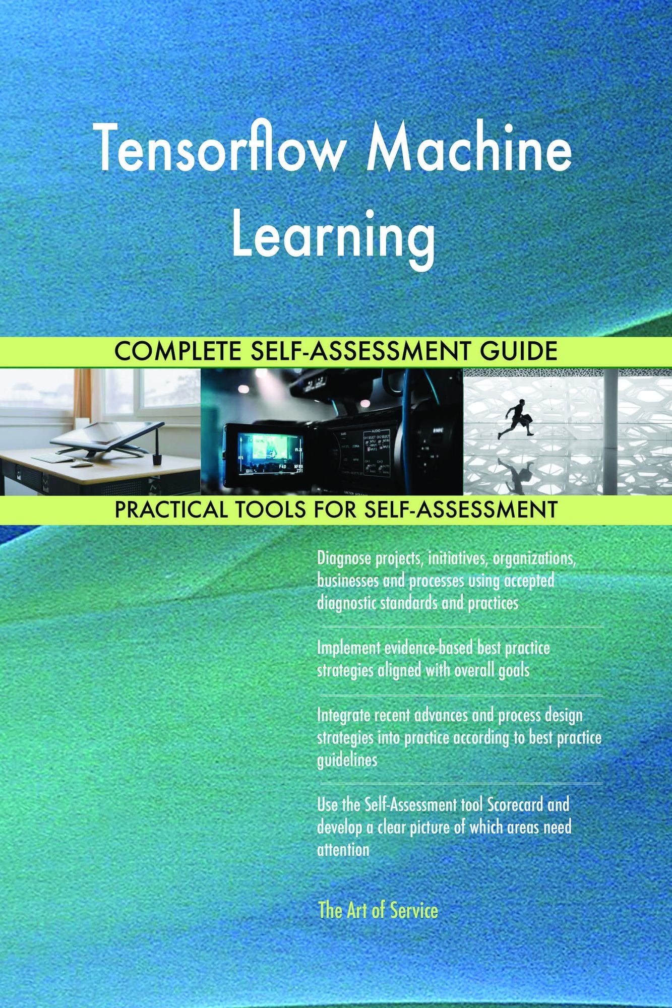 Tensorflow Machine Learning Complete Self-Assessment Guide