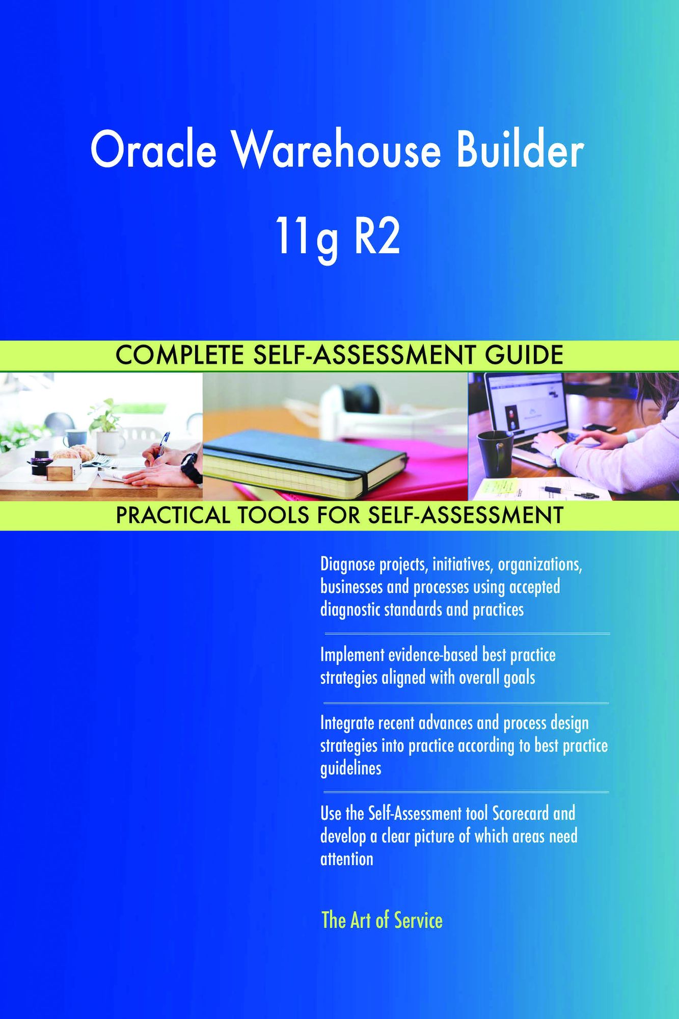 Oracle Warehouse Builder 11g R2 Complete Self-Assessment Guide