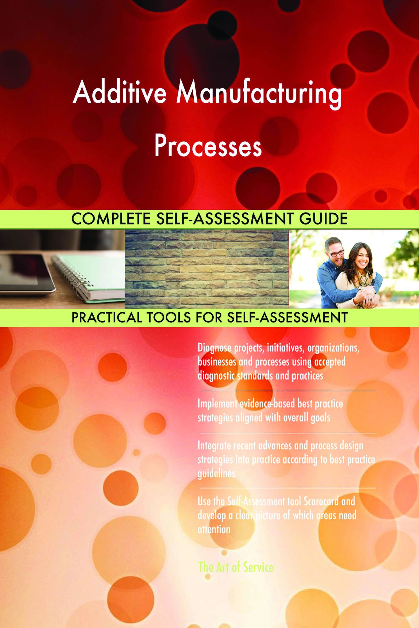 Additive Manufacturing Processes Complete Self-Assessment Guide