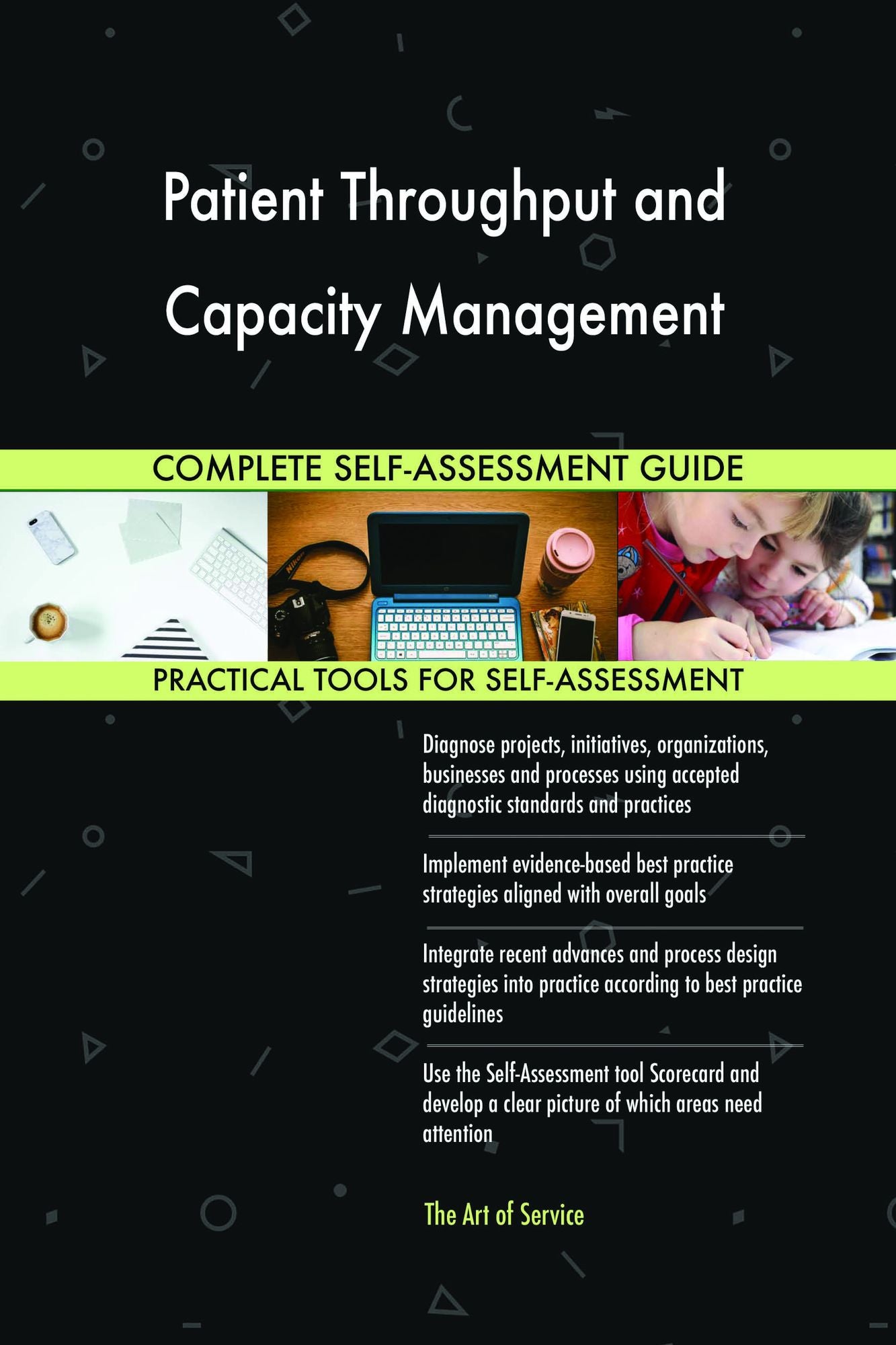 Patient Throughput and Capacity Management Complete Self-Assessment Guide