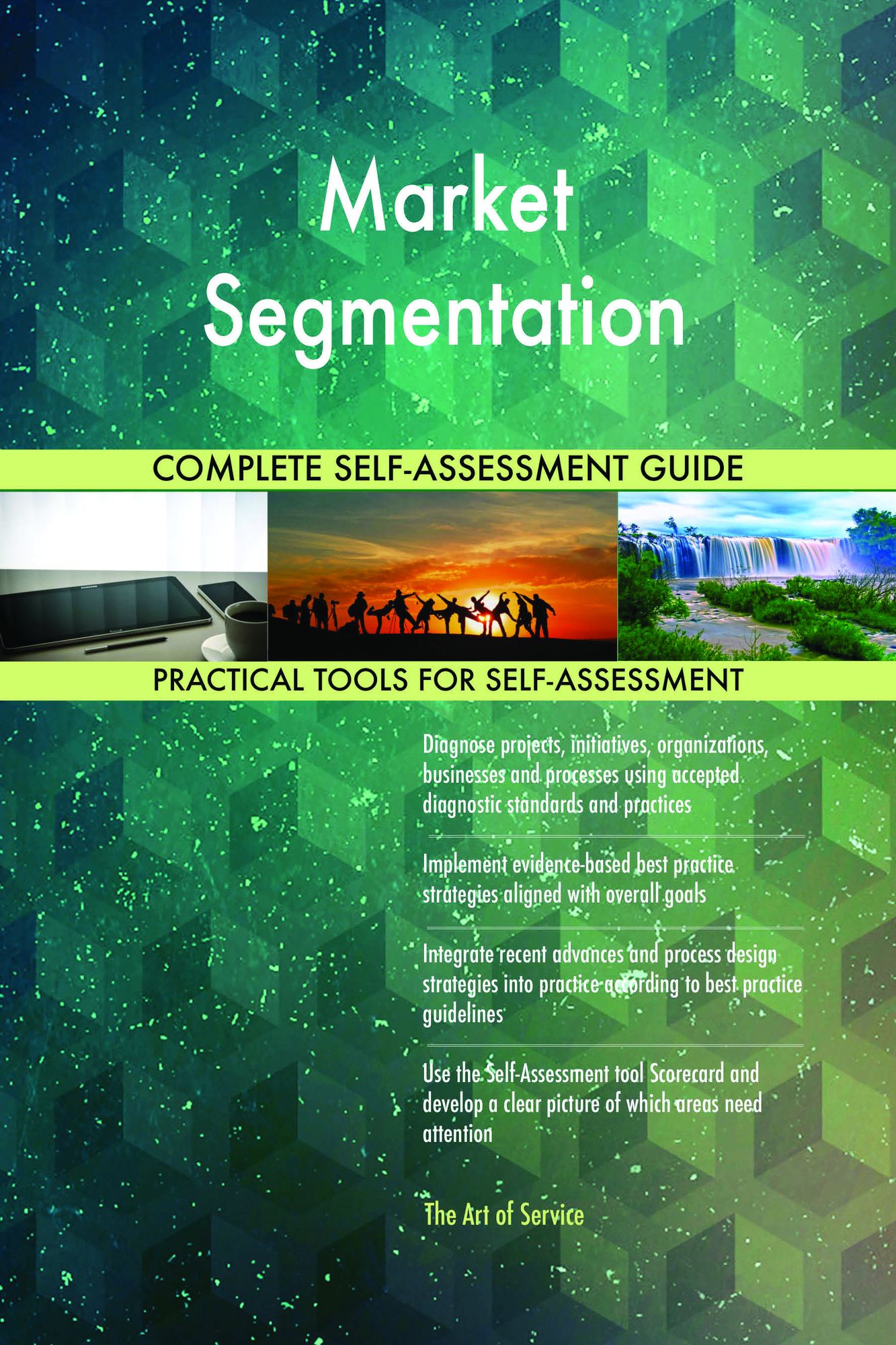 Market Segmentation Complete Self-Assessment Guide