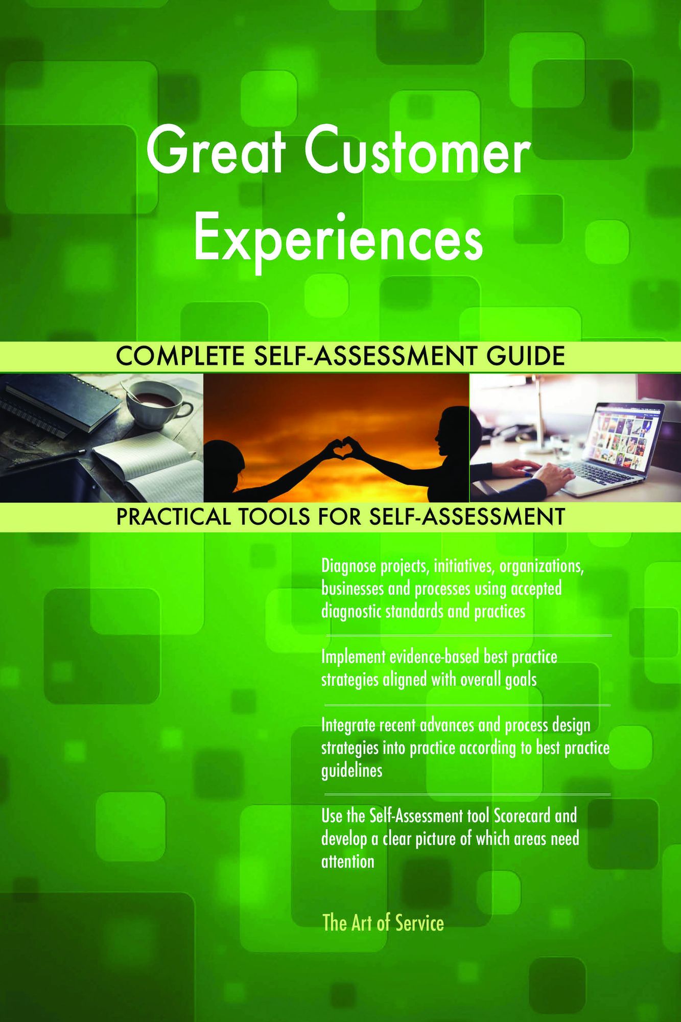 Great Customer Experiences Complete Self-Assessment Guide
