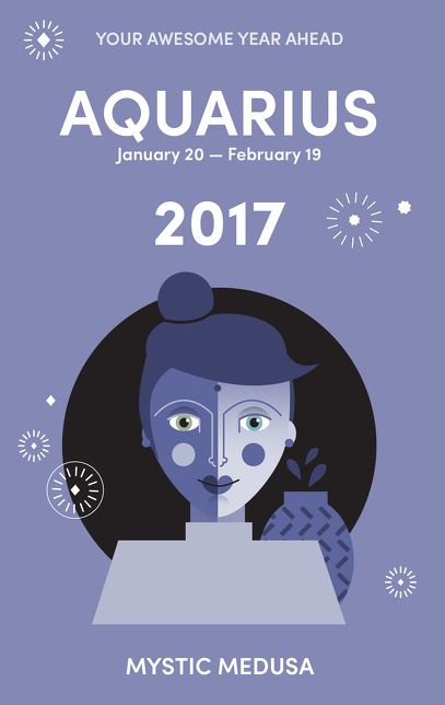Mystic Medusa: Aquarius 2017 - Your Awesome Year Ahead