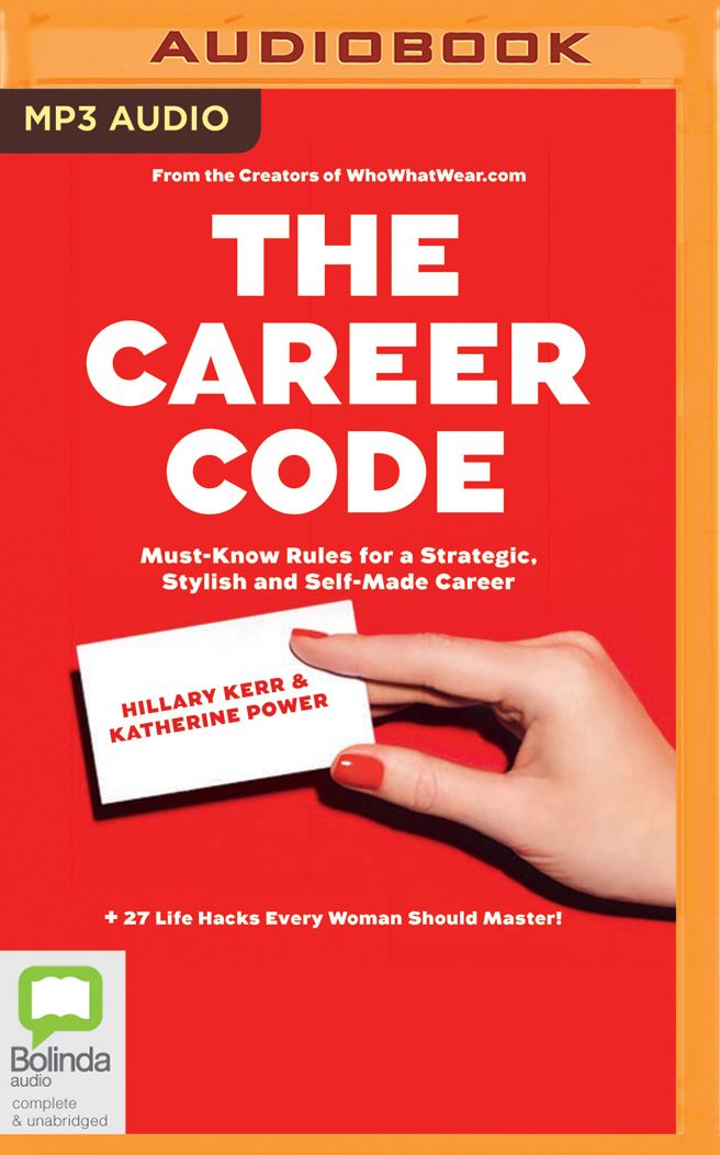 The Career Code: Must-Know Rules for a Strategic, Stylish, and Self-Made Career