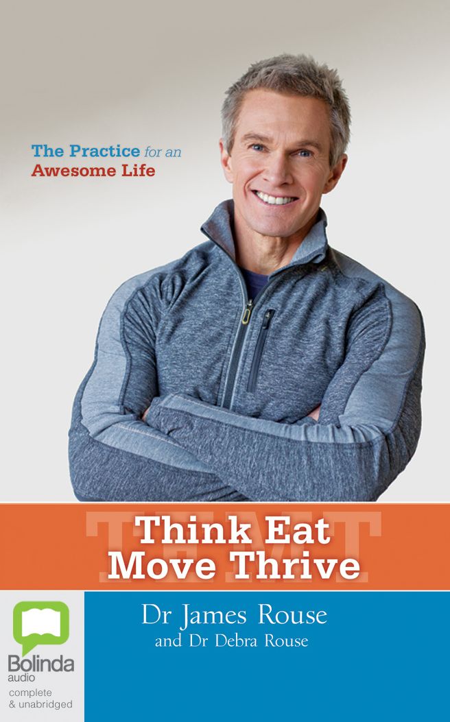 Think Eat Move Thrive: The Practice for an Awesome Life