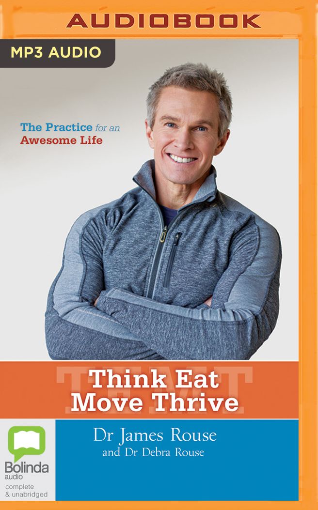 Think Eat Move Thrive: The Practice for an Awesome Life