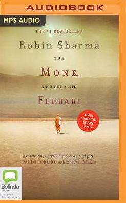 The Monk Who Sold His Ferrari: A Fable About Fulfilling Your Dreams & Reaching Your Destiny