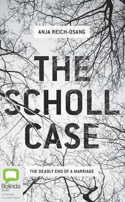 The Scholl Case: The Deadly End of a Marriage