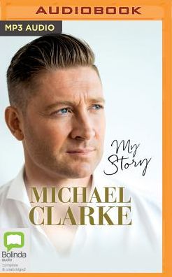 Michael Clarke: My Story