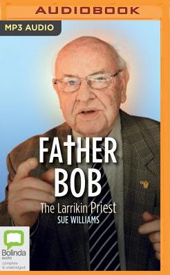 Father Bob: The Larrikin Priest