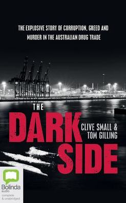 The Dark Side: The explosive story of corruption, greed and murder in the Australian drug trade
