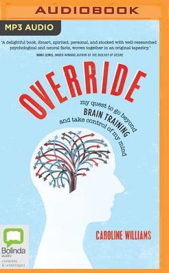 Override: my quest to go beyond brain training and take control of my mind