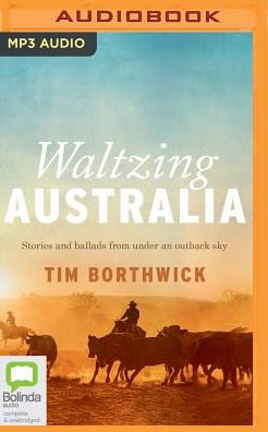 Waltzing Australia: Stories and ballads from under an outback sky