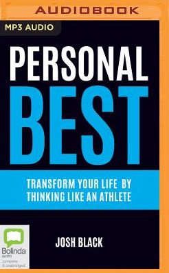 Personal Best: Transform Your Life By Thinking Like An Athlete