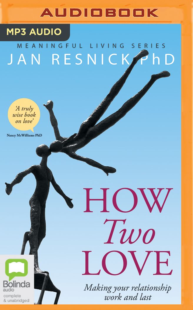 How Two Love: Making Your Relationship Work and Last