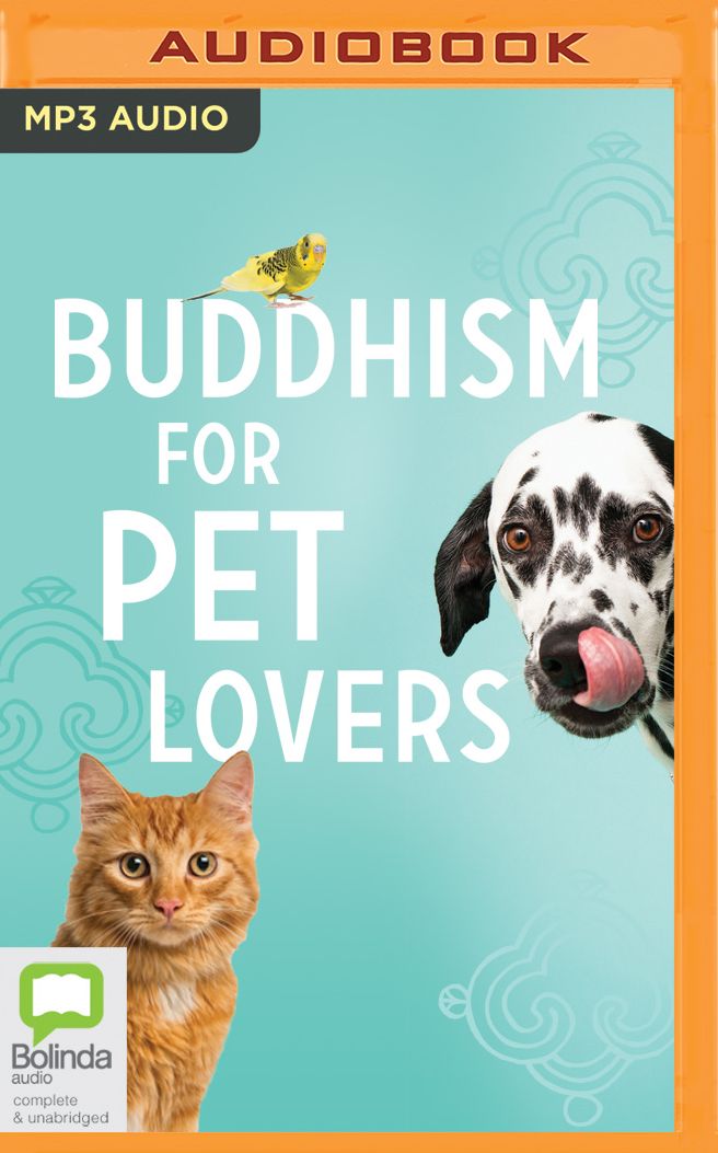 Buddhism for Pet Lovers: Supporting our closest companions through life and death