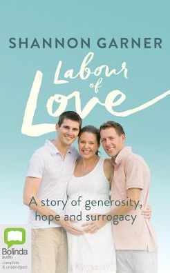 Labour of Love: A Story of Generosity, Hope and Surrogacy
