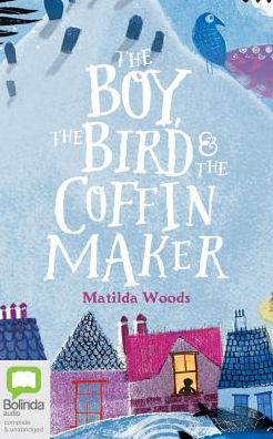 The Boy, the Bird and the Coffin Maker