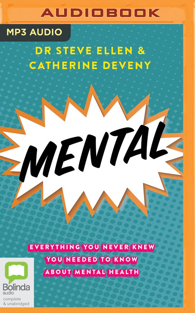 Mental: Everything You Never Knew You Needed to Know about Mental Health