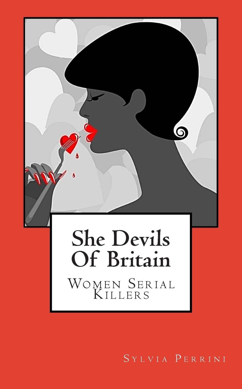 She Devils Of Britain: Women Serial Killers