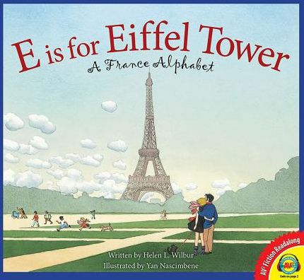 E Is for Eiffel Tower: A France Alphabet