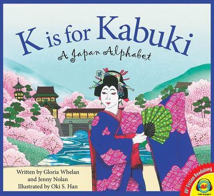 K Is for Kabuki : A Japan Alphabet
