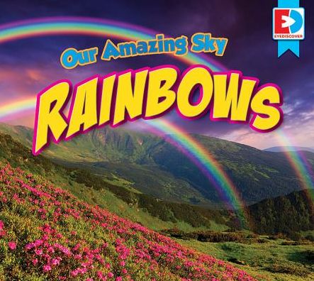 Our Amazing Sky: Rainbows