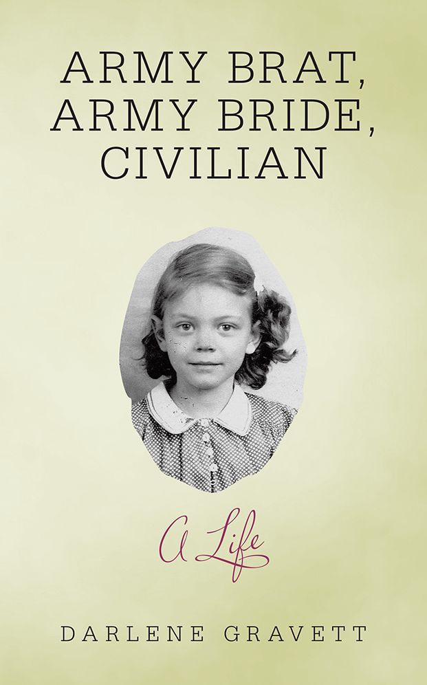 Army Brat, Army Bride, Civilian: A Life