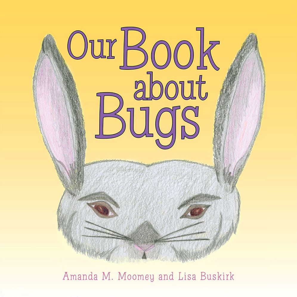 Our Book About Bugs: (A True Story)