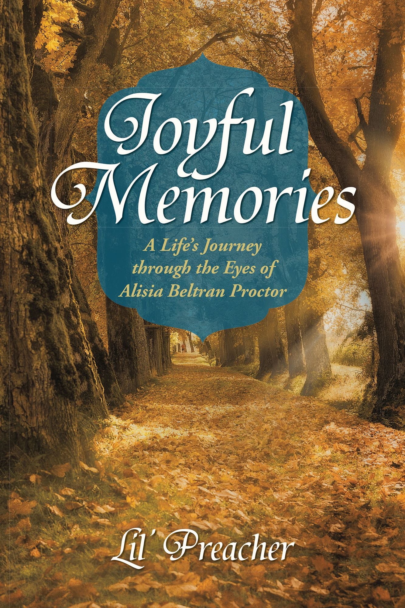 Joyful Memories: A Life's Journey through the Eyes of Alisia Beltran Proctor
