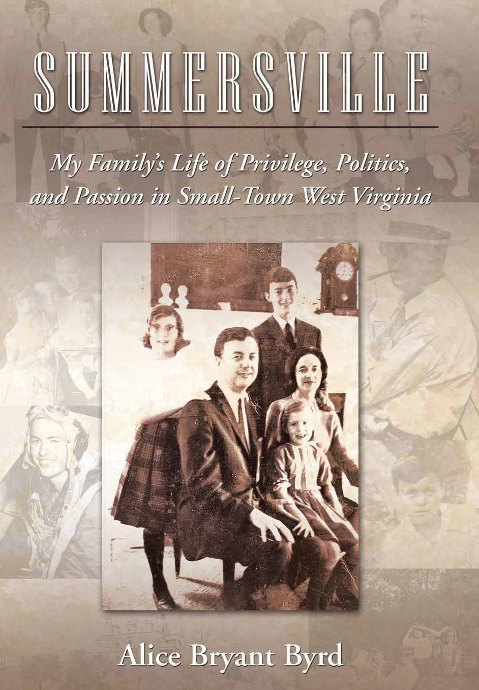 Summersville: My Family's Life of Privilege, Politics, and Passion in Small-Town West Virginia